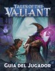 Tales of the Valiant: Guía del Jugador