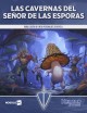 Las Cavernas del Señor de las Esporas